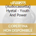 (Audiocassetta) Hyetal - Youth And Power cd