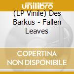 (LP Vinile) Des Barkus - Fallen Leaves cd