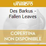 Des Barkus - Fallen Leaves cd