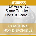 (LP Vinile) 12 Stone Toddler - Does It Scare You? / Scheming vinile