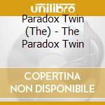 Paradox Twin (The) - The Paradox Twin cd