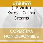 (LP Vinile) Kyros - Celexa Dreams vinile