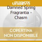Damned Spring Fragrantia - Chasm