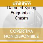 Damned Spring Fragrantia - Chasm cd