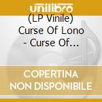 (LP Vinile) Curse Of Lono - Curse Of Lono vinile