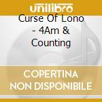 Curse Of Lono - 4Am & Counting cd