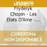 Fryderyk Chopin - Les Etats D'Ame - Julien Brocal cd