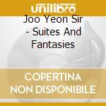 Joo Yeon Sir - Suites And Fantasies cd