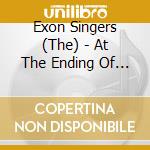 Exon Singers (The) - At The Ending Of The Day cd