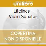 Lifelines - Violin Sonatas cd musicale di Lifelines