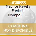 Maurice Ravel / Frederic Mompou - Reflections cd