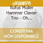Rufus Muller Hammer Clavier Trio - Oh Sweet Were The Hours cd