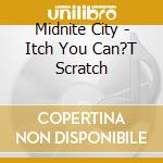 Midnite City - Itch You Can?T Scratch cd musicale