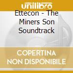 Ettecon - The Miners Son Soundtrack cd