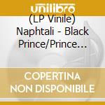 (LP Vinile) Naphtali - Black Prince/Prince Of Dub (12') cd