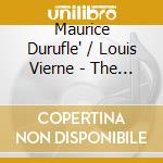 Maurice Durufle' / Louis Vierne - The Organ Music / Trois Improvisations cd musicale