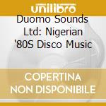 Duomo Sounds Ltd: Nigerian '80S Disco Music cd