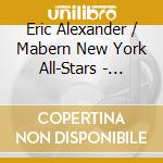 Eric Alexander / Mabern New York All-Stars - Burnin In London cd musicale di Eric Alexander / Mabern New York All