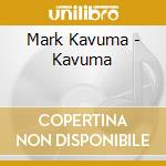 Mark Kavuma - Kavuma cd musicale di Mark Kavuma
