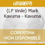 (LP Vinile) Mark Kavuma - Kavuma lp vinile di Mark Kavuma