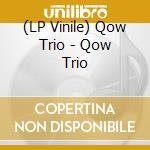 (LP Vinile) Qow Trio - Qow Trio vinile