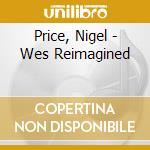 Price, Nigel - Wes Reimagined cd