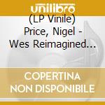 (LP Vinile) Price, Nigel - Wes Reimagined [2 Lp] vinile