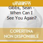 Gibbs, Sean - When Can I See You Again? cd