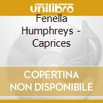 Fenella Humphreys - Caprices cd