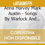 Anna Harvey Mark Austin - Songs By Warlock And Howe cd