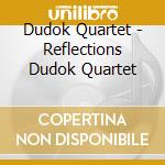 Dudok Quartet - Reflections Dudok Quartet cd