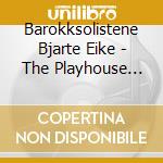 Barokksolistene Bjarte Eike - The Playhouse Sessions cd