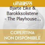 Bjarte Eike & Barokksolistene - The Playhouse Sessions - Bjarte Eik cd