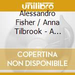 Alessandro Fisher / Anna Tilbrook - A Gardener's World: Flowers In Song cd