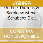Guthrie Thomas & Barokksolistene - Schubert: Die Schone Mullerin cd