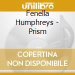 Fenella Humphreys - Prism cd musicale