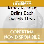 James Richman Dallas Bach Society H - Charpentier Les Arts Florissents cd
