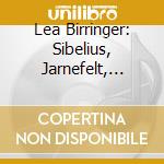 Lea Birringer: Sibelius, Jarnefelt, Szymanowski cd