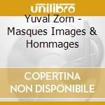 Yuval Zorn - Masques Images & Hommages cd