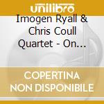 Imogen Ryall & Chris Coull Quartet - On The Roof cd