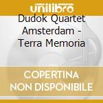 Dudok Quartet Amsterdam - Terra Memoria cd