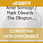 Arnie Somogyi / Mark Edwards - The Ellington Piano Project cd