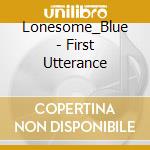 Lonesome_Blue - First Utterance cd