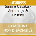 Sumire Uesaka - Anthology & Destiny cd