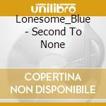 Lonesome_Blue - Second To None cd
