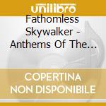 Fathomless Skywalker - Anthems Of The Resilient cd