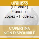 (LP Vinile) Francisco Lopez - Hidden Island Music (Untitled 398) vinile