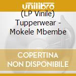 (LP Vinile) Tupperwear - Mokele Mbembe vinile