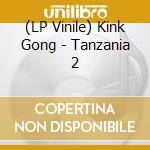 (LP Vinile) Kink Gong - Tanzania 2 lp vinile