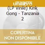 (LP Vinile) Kink Gong - Tanzania 2 vinile